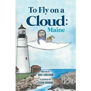 To Fly on a Cloud: Maine, Paperback - Mike Edgecomb imagine