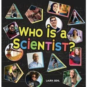 Who Is a Scientist?, Paperback - Laura Gehl imagine
