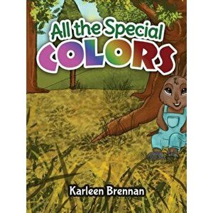 All the Special Colors, Paperback - Karleen Brennan imagine