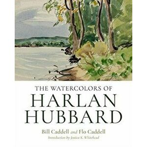 The Watercolors of Harlan Hubbard, Hardcover - Harlan Hubbard imagine