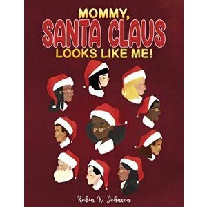 Mommy, Santa Claus Looks Like Me!, Paperback - Robin K. Johnson imagine