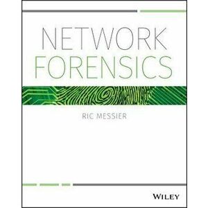 Network Forensics, Paperback - Ric Messier imagine