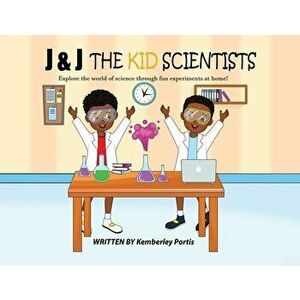 J & J The Kid Scientists, Paperback - Kemberley Portis imagine