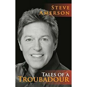 Tales of a Troubadour, Paperback - Steve Amerson imagine