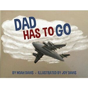 Dad Has to Go, Paperback - Noah Davis imagine