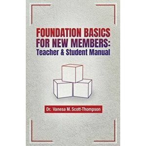 Foundation Basics for New Members: Teacher & Student Manual, Paperback - Vanesa M. Scott-Thompson imagine
