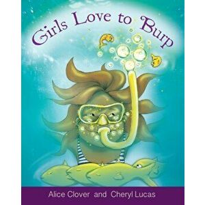 Girls Love to Burp, Paperback - Alice Clover imagine
