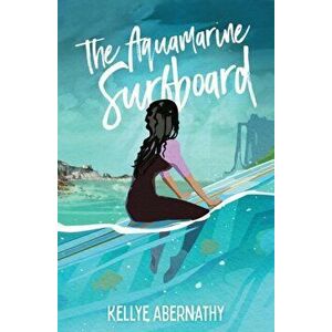 The Aquamarine Surfboard, Paperback - Kellye Abernathy imagine