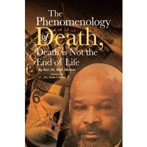 The Phenomenology of Death, Death is Not the End of Life, Paperback - *** imagine