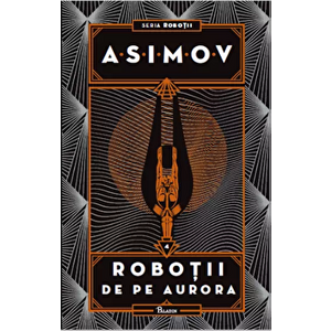 Robotii IV. Robotii de pe Aurora - Isaac Asimov imagine