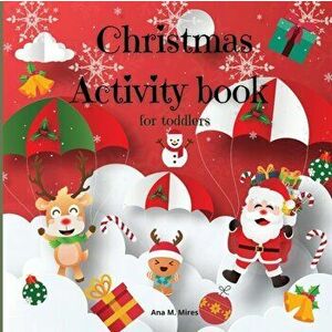 Christmas activity book for toddlers, Paperback - Ana M. Mires imagine