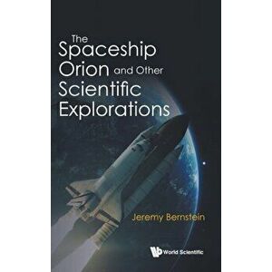 The Spaceship Orion and Other Scientific Explorations, Hardcover - Jeremy Bernstein imagine