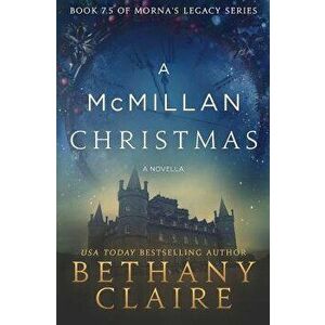 A McMillan Christmas - A Novella: A Scottish, Time Travel Romance, Paperback - Bethany Claire imagine