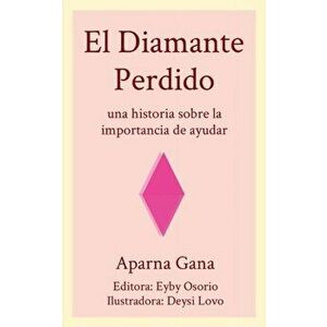 El Diamante Perdido, Paperback - Aparna Gana imagine