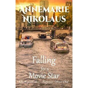 Falling for a Movie Star, Paperback - Annemarie Nikolaus imagine