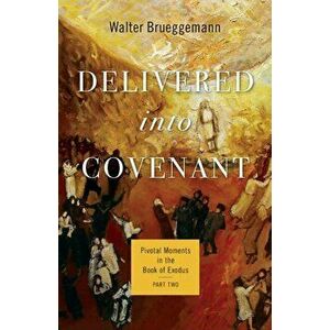 Delivered into Covenant, Paperback - Walter Brueggemann imagine