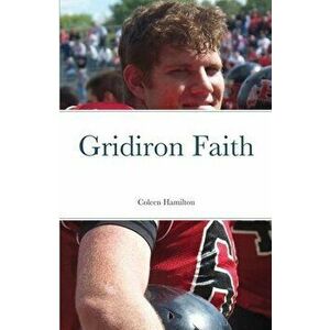 Gridiron Faith, Paperback - Coleen Hamilton imagine