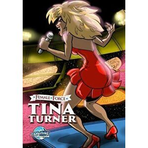 Female Force: Tina Turner, Paperback - Michael Frizell imagine