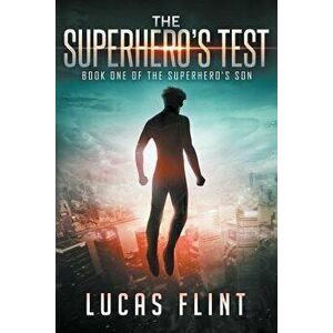 The Superhero's Test, Paperback - Lucas Flint imagine