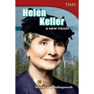 Helen Keller: A New Vision, Paperback - Tamara Hollingsworth imagine