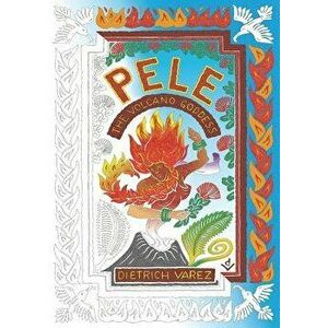 Pele: The Volcano Goddess, Paperback - Dietrich Varez imagine