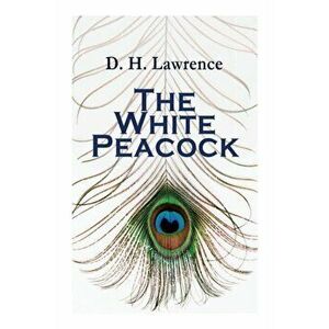 The White Peacock: Romance Novel, Paperback - D. H. Lawrence imagine