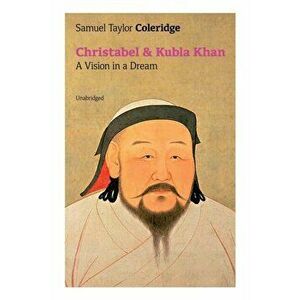 Christabel & Kubla Khan: A Vision in a Dream (Unabridged), Paperback - Samuel Taylor Coleridge imagine