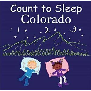 Count to Sleep Colorado, Board book - Adam Gamble imagine