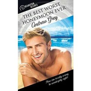 The Best Worst Honeymoon Ever, Paperback - Andrew Grey imagine