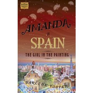 Amanda in Spain, 2: The Girl in the Painting, Paperback - Darlene Foster imagine