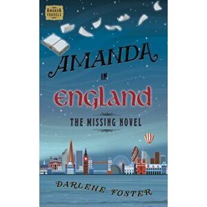 Amanda in England, 3: The Missing Novel, Paperback - Darlene Foster imagine