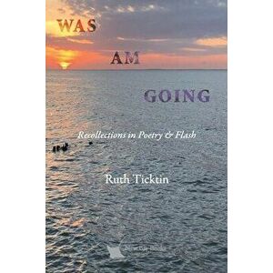 Was Am Going, Paperback - Ruth Ticktin imagine