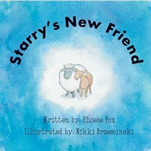 Starry's New Friend, Paperback - Phoebe Fox imagine