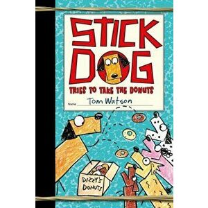 Stick Dog Tries to Take the Donuts, Paperback - Tom Watson imagine