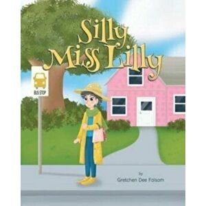 Silly Miss Lilly, Paperback - Gretchen Dee Folsom imagine