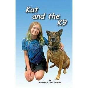 Kat and the K9, Paperback - Kathryn A. Drovdlic imagine
