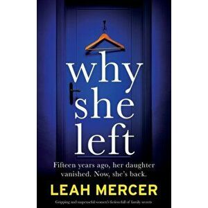 Why She Left: Gripping and suspenseful women's fiction full of family secrets, Paperback - Leah Mercer imagine