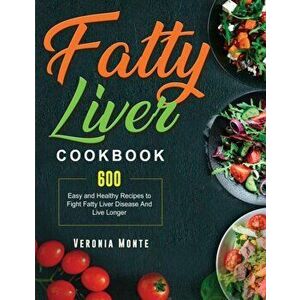 Fatty Liver Cookbook 2021, Paperback - Veronia Monte imagine