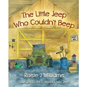 The Little Jeep Who Couldn't Beep, Paperback - Rosie Williams imagine