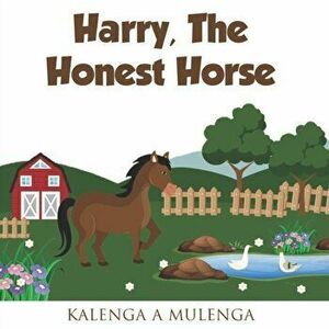 Harry the Honest Horse: A cute children's book about horses friendship honesty for ages 1-3 ages 4-6 ages 7-8, Paperback - K. a. Mulenga imagine