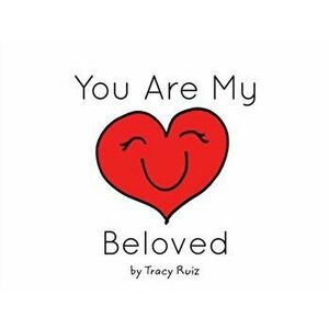 You Are My Beloved, Paperback - Tracy Ruiz imagine