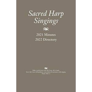 Sacred Harp Singings: 2021 Minutes and 2022 Directory, Paperback - Judy Caudle imagine