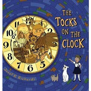 The Tocks on the Clock, Hardcover - Jozef K. Richards imagine