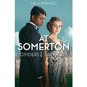 At Somerton: Cinders & Sapphires, Paperback - Leila Rasheed imagine