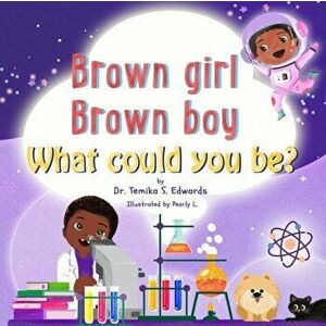 Brown girl Brown boy What Could You Be?, Paperback - Temika S. Edwards imagine