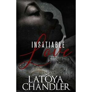 Insatiable Love, Paperback - Latoya Chandler imagine
