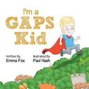 I'm a GAPS Kid, Paperback - Emma Fox imagine