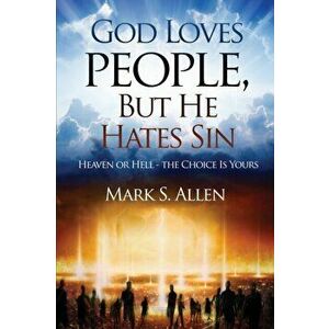 God Loves People, But He Hates Sin, Paperback - Mark S. Allen imagine
