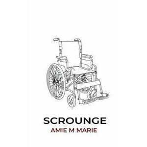 Scrounge, Paperback - Amie M. Marie imagine