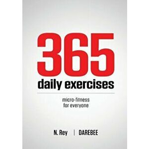 365 Daily Exercises: Microworkouts For Busy People, Paperback - N. Rey imagine